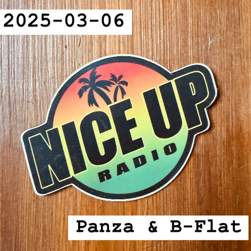 2025-03-06 Nice Up Radio - Selection by Panza & B-Flat