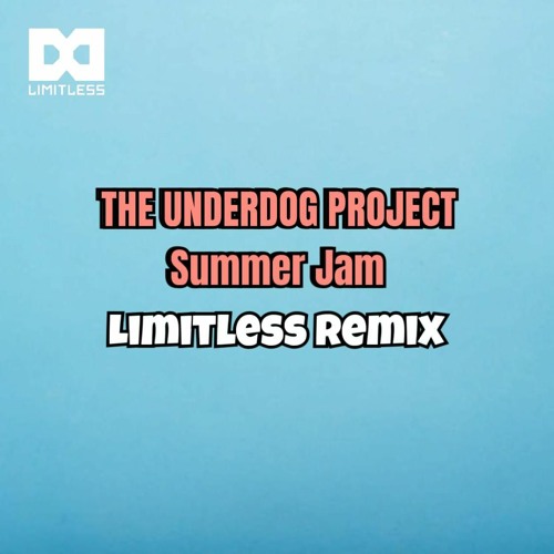The Underdog Project - Summer Jam (Limitlezz Remix)