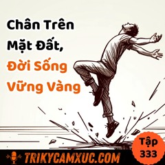 Tập 333: Chân Trên Mặt Đất, Đời Sống Vững Vàng