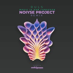 PREMIERE: Ruls - Music Is Our Language (Noiyse Project Remix) [Undergroove Music]