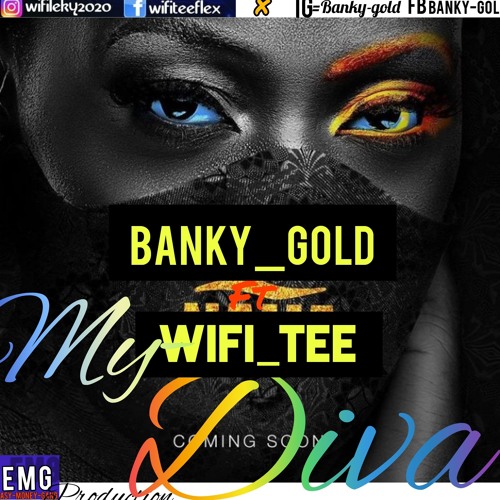 Stream Banky Gold My Diva Ft Wifi Tee Mp3 By Wifi Tee Flex Listen Online For Free On Soundcloud
