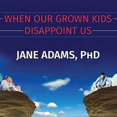 ACCESS EPUB KINDLE PDF EBOOK When Our Grown Kids Disappoint Us: Letting Go of Their Problems, Loving
