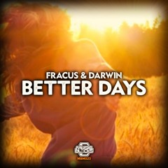 Fracus & Darwin - Better Days [MBM23]