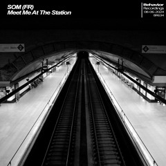 SOM (FR) - Meet Me At The Station (Out Now)