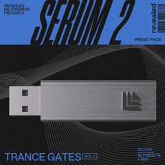 Revealed Serum 2 Trance Gates Vol. 1 (50 Presets + MIDI) Classic, Uplifting
