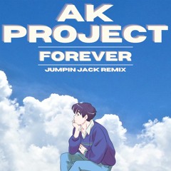 AK Project - Forever (Jumpin Jack Remix)