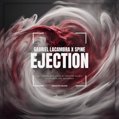 Gabriel Lacambra & SPINE - Ejection (Original Mix)