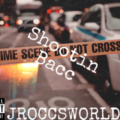 Jroccsworld- Shootin Bacc