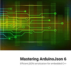 FREE EBOOK 📌 Mastering ArduinoJson: Efficient JSON serialization for embedded C++ by