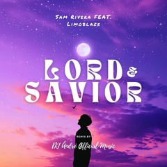 Sam Rivera, Limoblaze - Lord & Savior ( by DJ Ändré Øfficial )