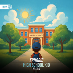 Ephoric ft. STRIO - High School Kid