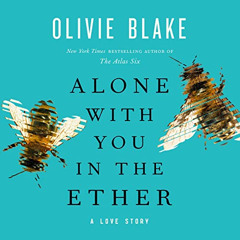 [READ] KINDLE 💚 Alone with You in the Ether: A Love Story by  Olivie Blake,Robb More