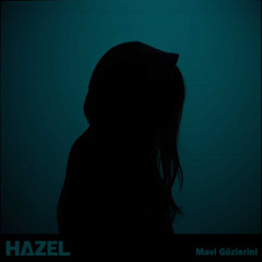 MAVİ GÖZLERİNİ  (Hazel'in Sözleri)