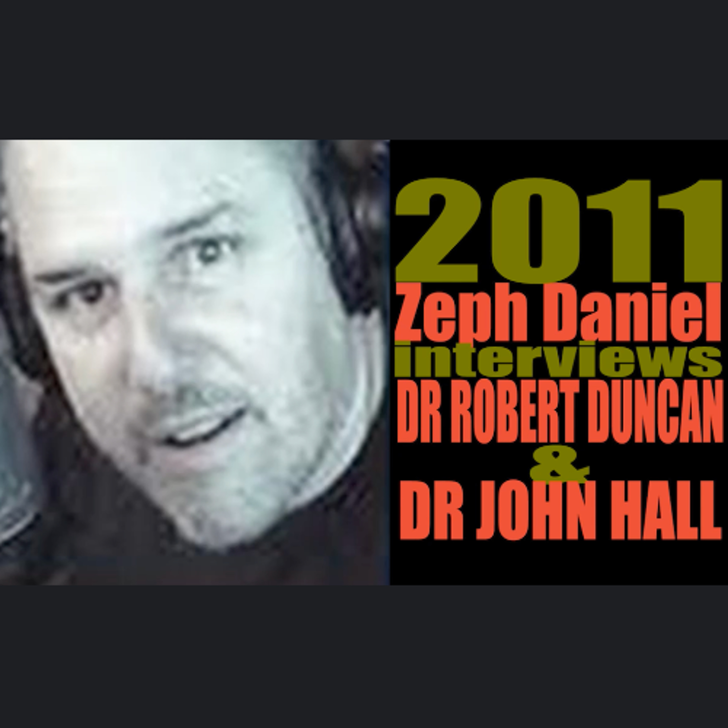 2011 Zeph Daniel interviews Dr Robert Duncan & Dr John Hall