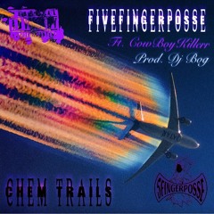 CHEM TRAILS (prod.Dj Bog) *5fingerPosse x Cowboykillerr*
