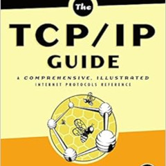 View KINDLE 📨 The TCP/IP Guide: A Comprehensive, Illustrated Internet Protocols Refe