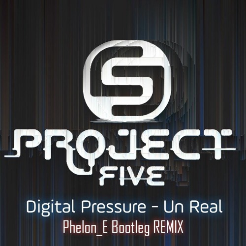 Digital Pressure -Un Real (Phelon E Bootleg REMIX)