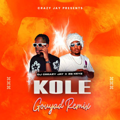 Kole Gouyad Remix BY Crazy Jay& ZB Keyz