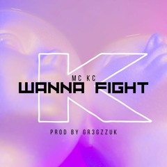 Wanna Fight prod by GR3GZZUK