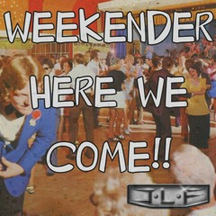 Weekender Here We Come!!