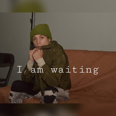 i am waiting