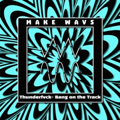 Thunderfvck - Bang On The Track