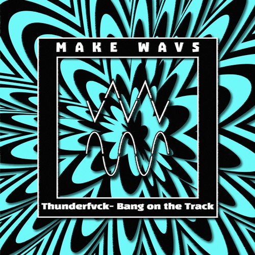 Thunderfvck - Bang On The Track