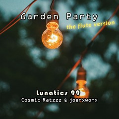 Lunatics 99 / Garden Party / The Flute Version / Ratzzz & joerxworx