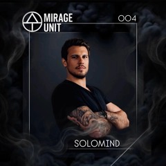 MIRAGE UNIT 004 - SOLOMIND
