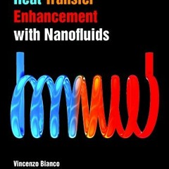 [Download] KINDLE 📋 Heat Transfer Enhancement with Nanofluids by  Vincenzo Bianco,Or