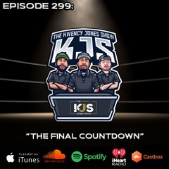 KJS | Episode 299 - "The Final Countdown"