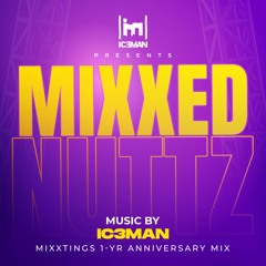 IC3MAN presents 'Mixxed Nuttz' (Tech House/Latin House/Afro House/EDM) Mix