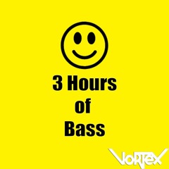 3 Hours of Bass by Vortex [GER]