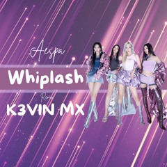 Aespa 에스파 'Whiplash' (K3VIN MX Remix) | EDM | RAVE | HOUSE | REMIX