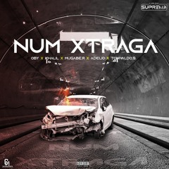 NUM XTRAGA (OBY ✘ YVNGKH4LIL ✘ RODRIGUES ✘ ORBE ✘  TONNIE.S)