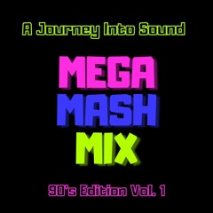Journey Into Sound: Mega Mash Mix 90's Edition Vol. 1