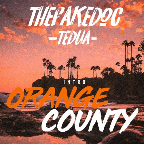 Stream thefakedoc - INTRO ORANGE COUNTY (tedua) by thefakedoc