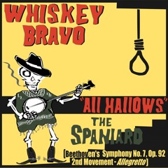Beethoven's Symphony No. 7, Movement 2; or, The Spaniard (Spaghetti Western) - Whiskey Bravo