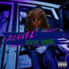Planez (BLEVE REMIX)