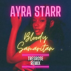 Ayra Starr - Bloody Samaritan (TrèsRose Remix)
