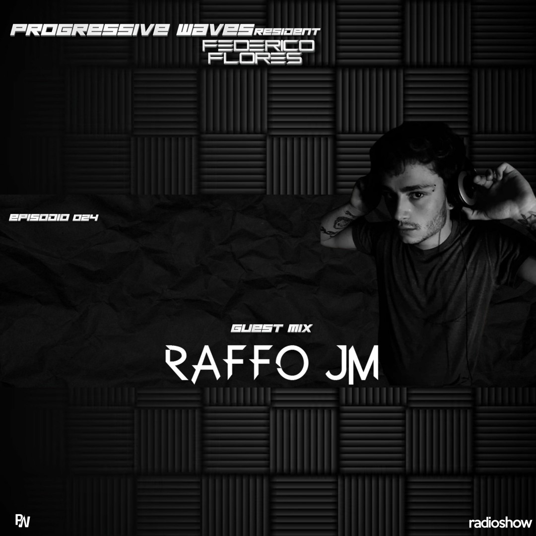 Mss Raffo Stream Progressive Waves #024 Guest Mix By Raffo JM by Federico Flores ...