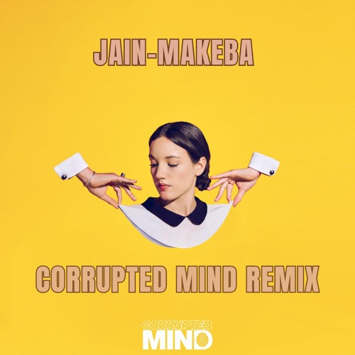 JAIN - MAKEBA (CORRUPTED MIND REMIX)(FREE DOWNLOAD)