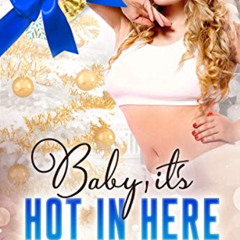 VIEW PDF ✉️ Baby, It's Hot In Here (Curves for Christmas Book 3) by  Olivia T. Turner