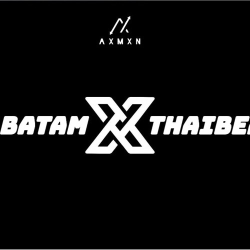AXMXN - BATAM X THAIBEAT !