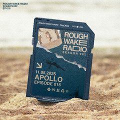 ROUGH WAKE RADIO 015 - APOLLO (11.05.25)