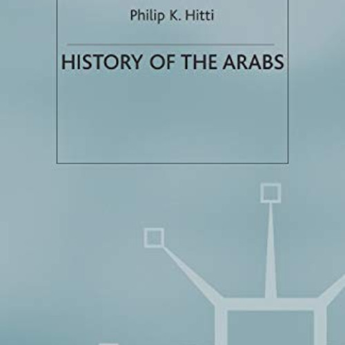 [FREE] EPUB 💚 History of the Arabs, Revised: 10th Edition by  Philip K. Hitti PDF EB