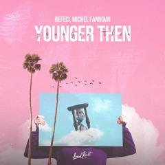 Refeci & Michel Fannoun - Younger then