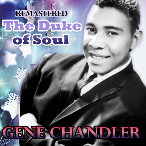 Stream Gene Chandler | Listen to The Duke of Soul (Remastered