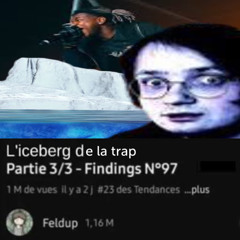 Feldup - L'iceberg de la trap (Unraveled Remix)