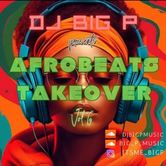 AFROBEATS TAKEOVER VOL. 6